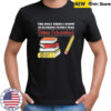 The only thing I know is sucking penis I was dome schooled shirt
