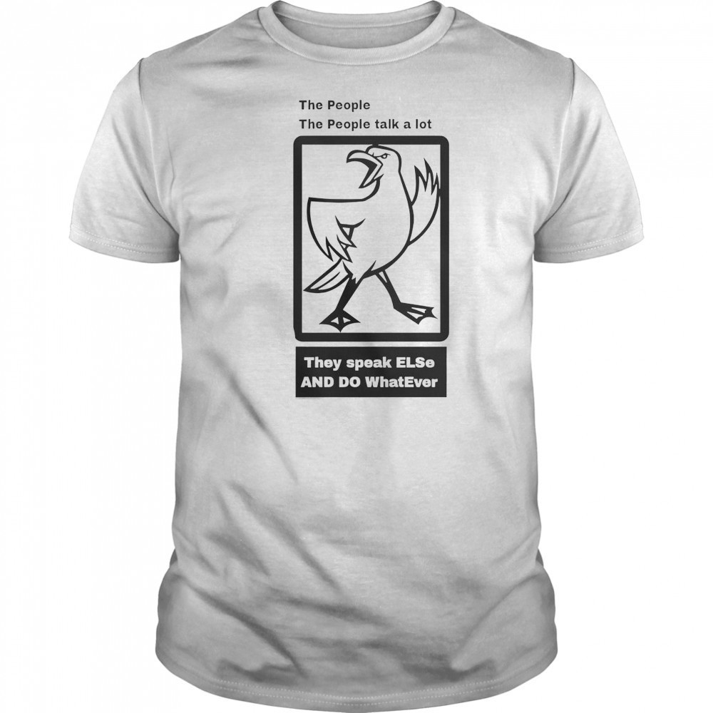 The People The People Talk A Lot T-Shirt
