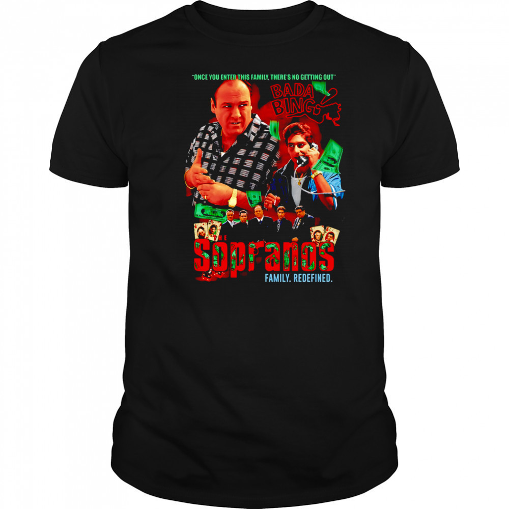 The Sopranos family redefined once you enter this family there’s no getting out shirt