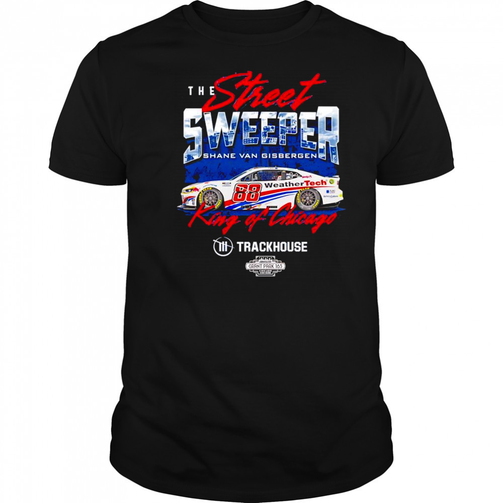 The street sweeper Shane van Gisbergen #88 King of Chicago shirt