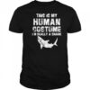 This is my human costume I’m really a shark shirt