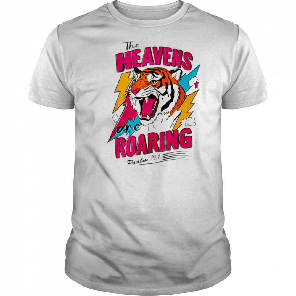 Tigers the Heavens Roaring shirt