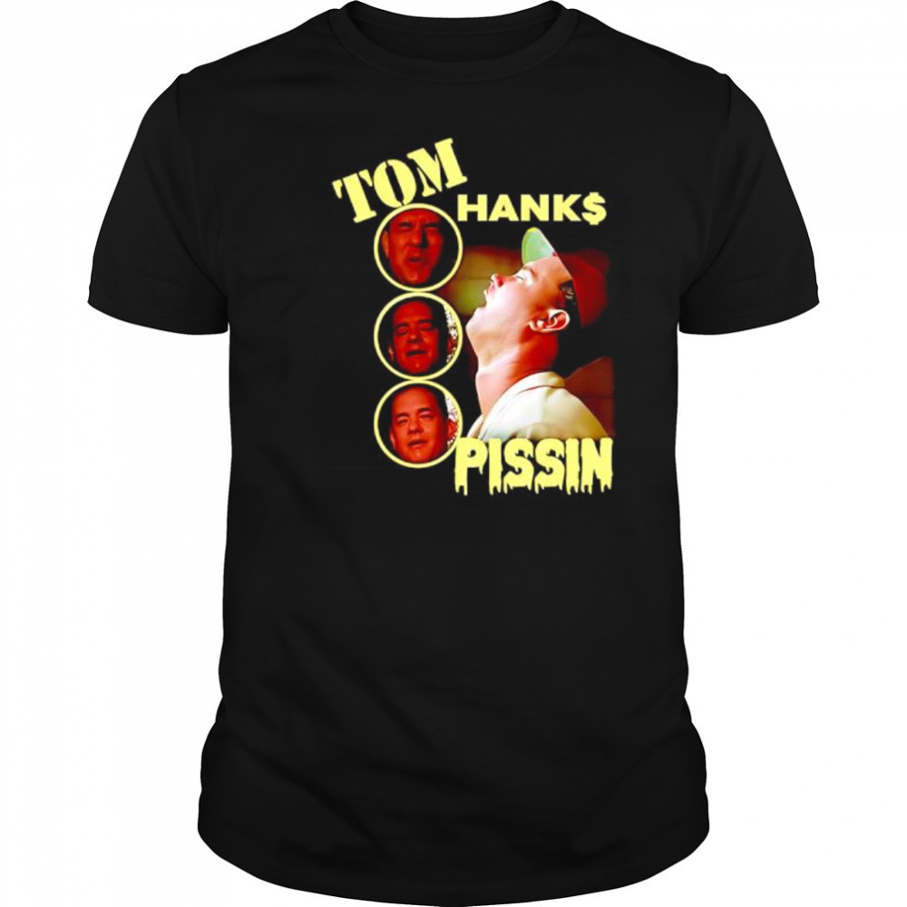 Tom Hanks Pissin shirt