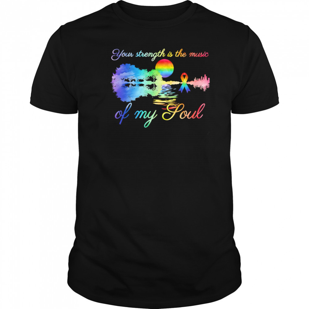 Top Your Strength Is The Music Of My Soul pride shirt
