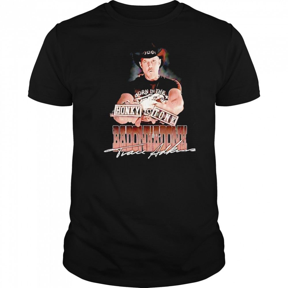 Trace Adkins Honky Tonk Badonkadonk shirt