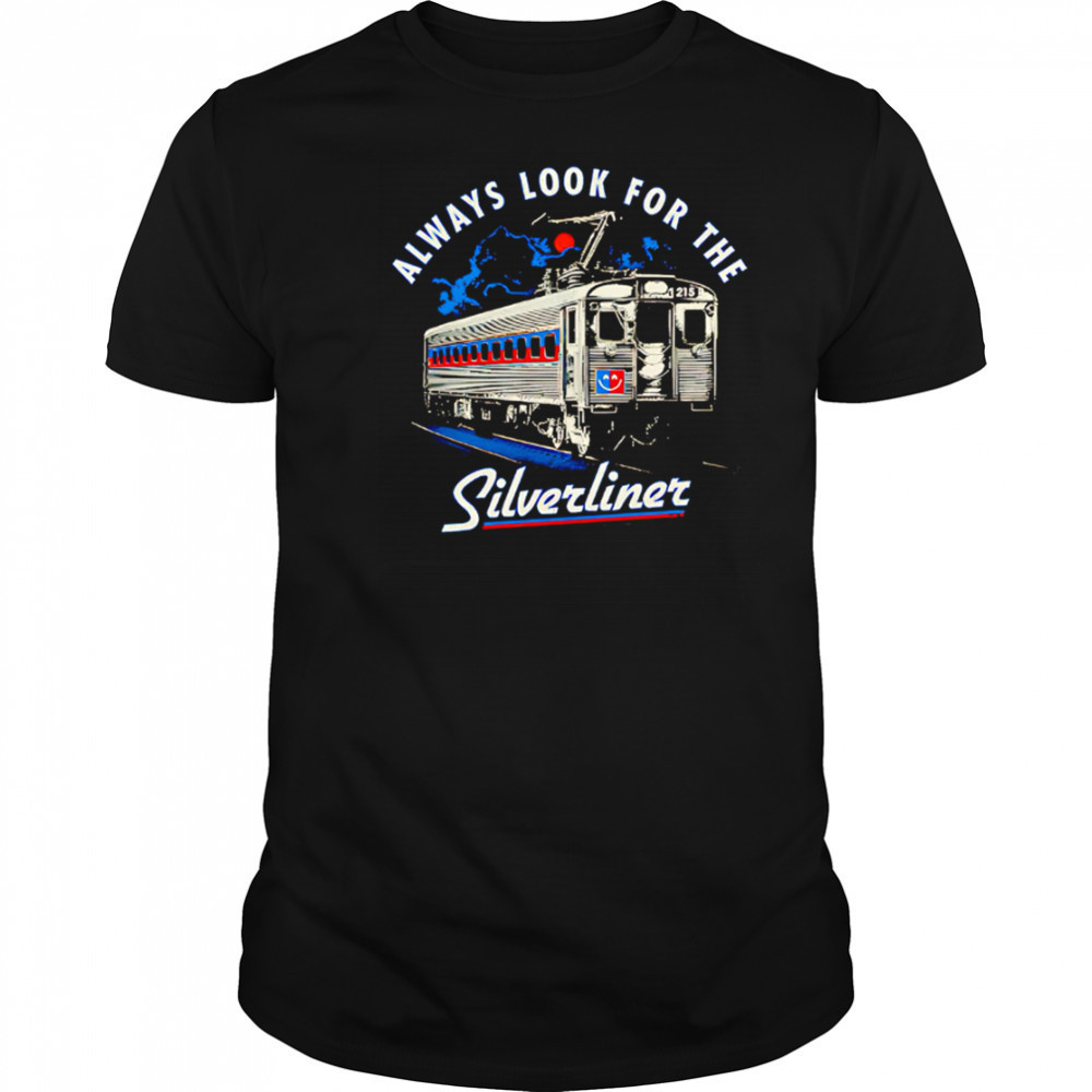 Train always look for the silverliner lightning shirt