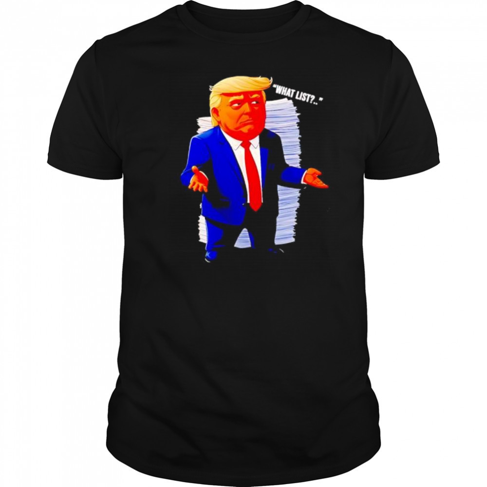 Trump what list shirt
