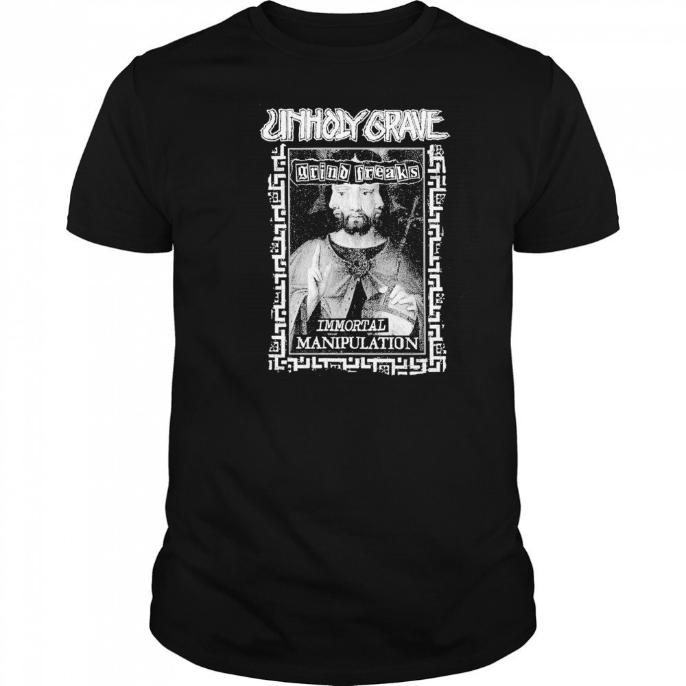 Unholy Grave Immortal Manipulation T-shirt