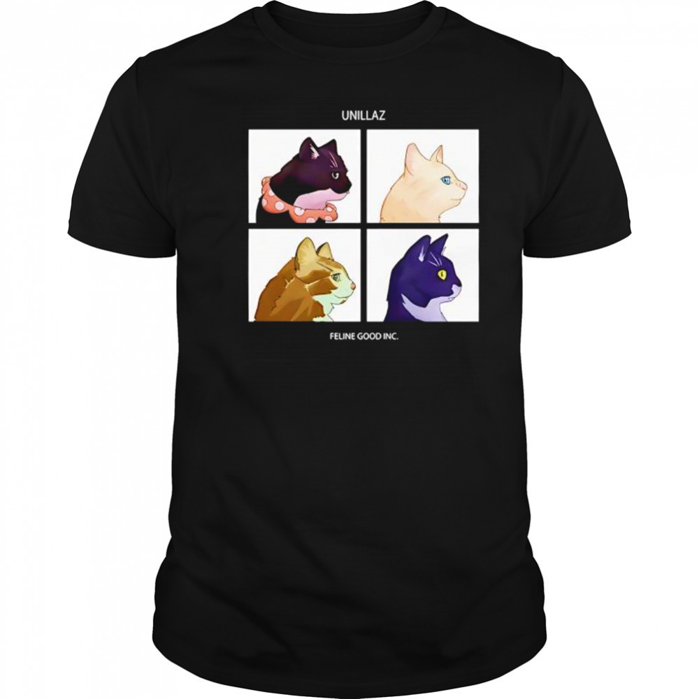 Unillaz Feline Good Inc Cats shirt
