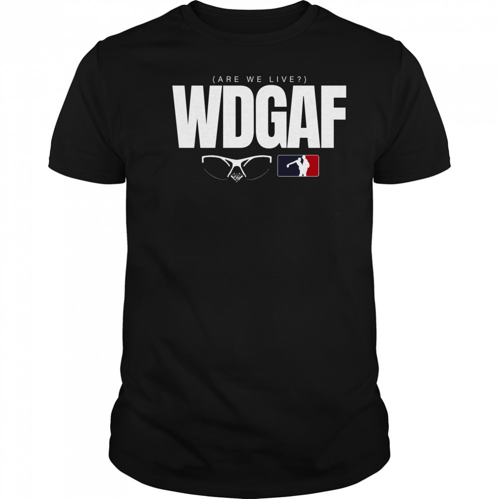 WDGAF Are We Live Los Angeles Baseball T-Shirt