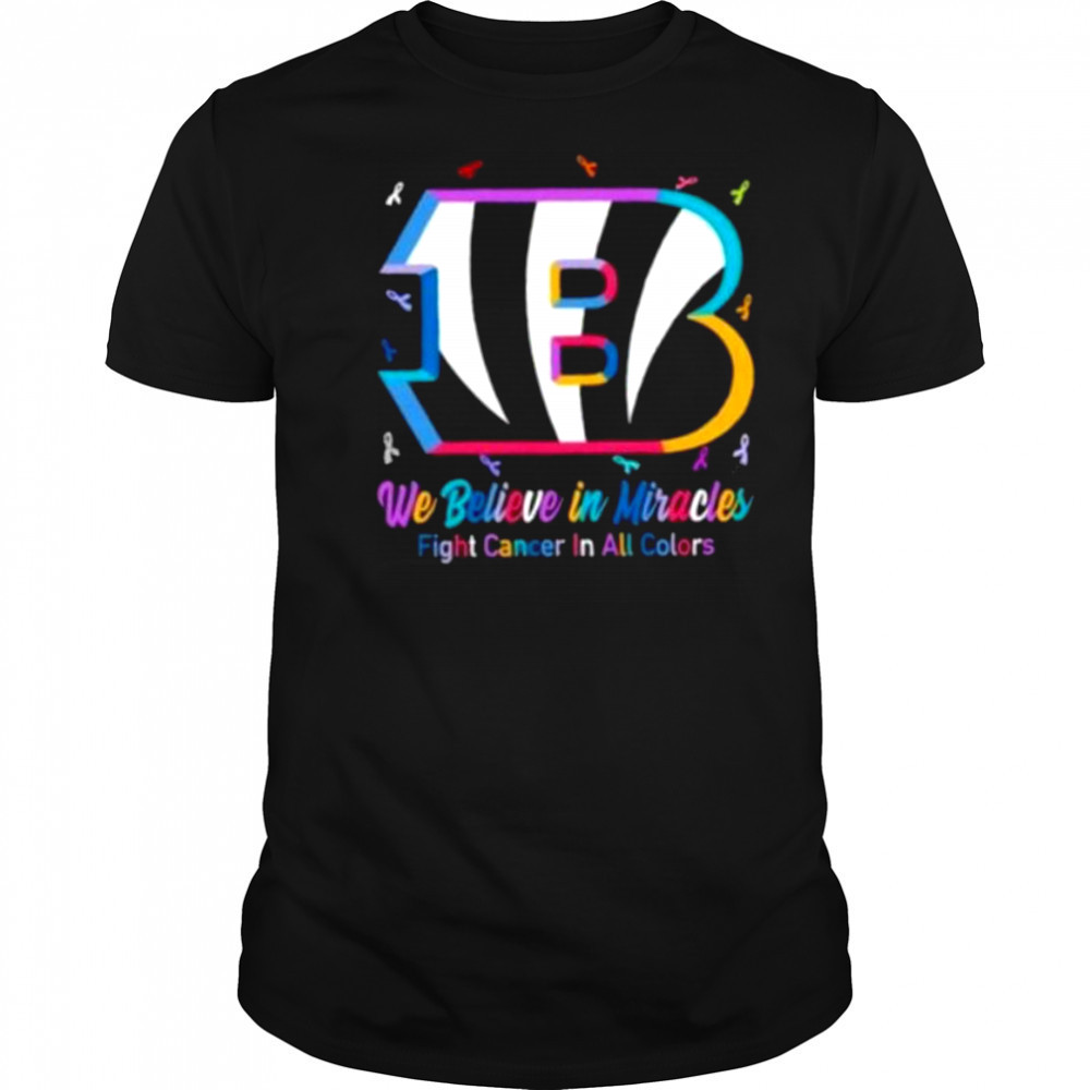 We believe in miracles fight cancer in all colors Cincinnati Bengals football shirt