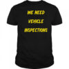 We need vehicle inspections shirt