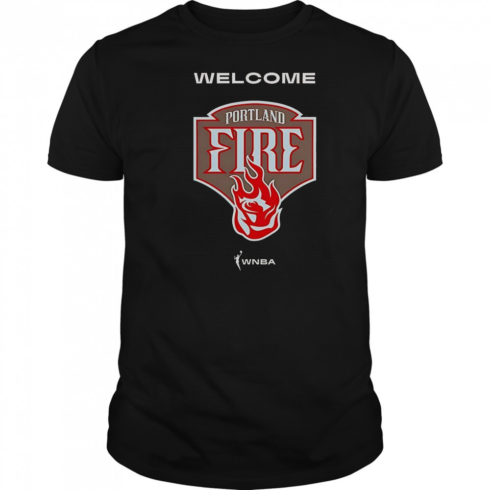Welcome The Portland Fire WNBA T-Shirt