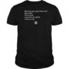 What Do You Want From Me T-Shirt