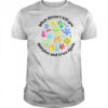 What Doesn’t Kill You Mutates And Tries Again T-Shirt