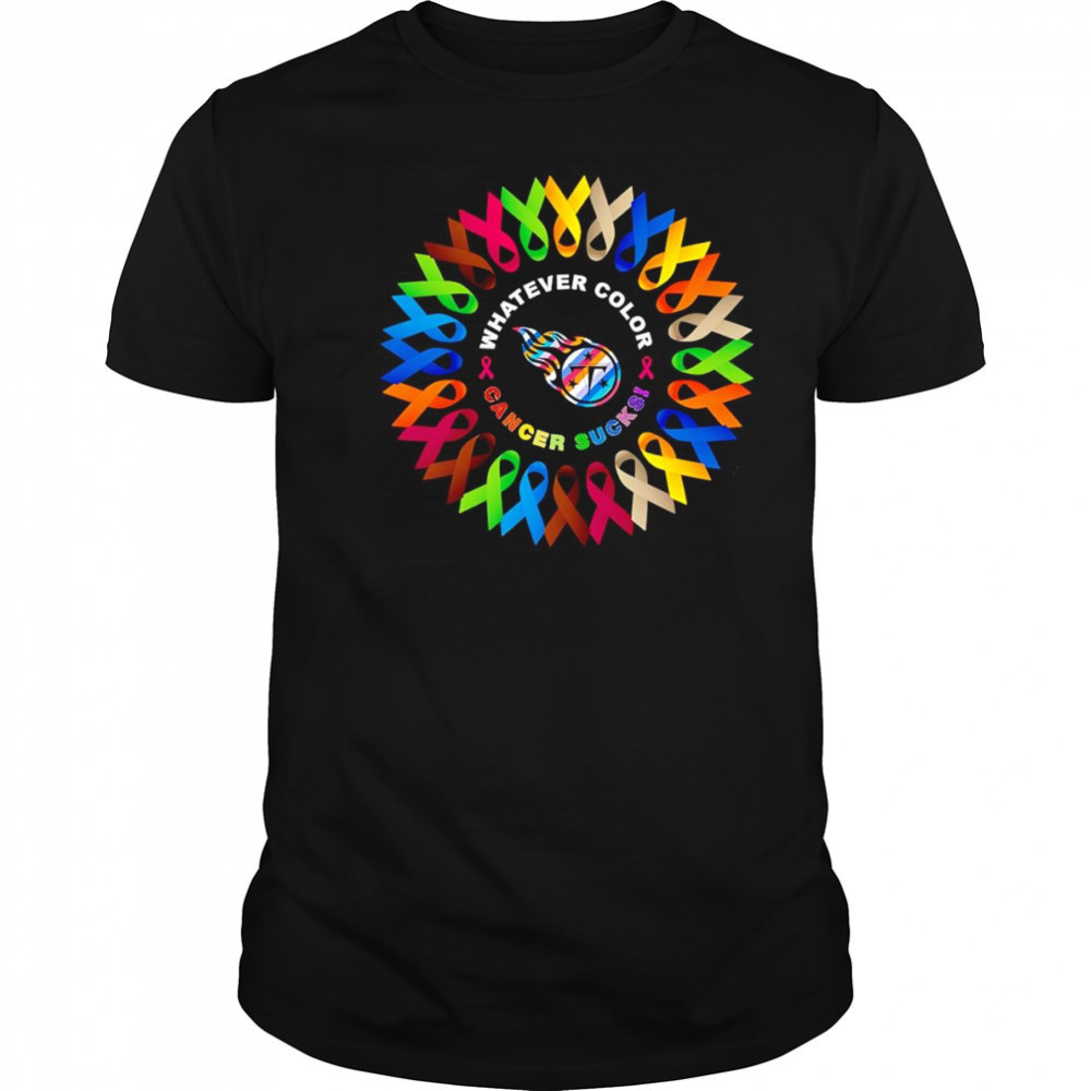 Whatever color cancer sucks Tennessee Titans shirt