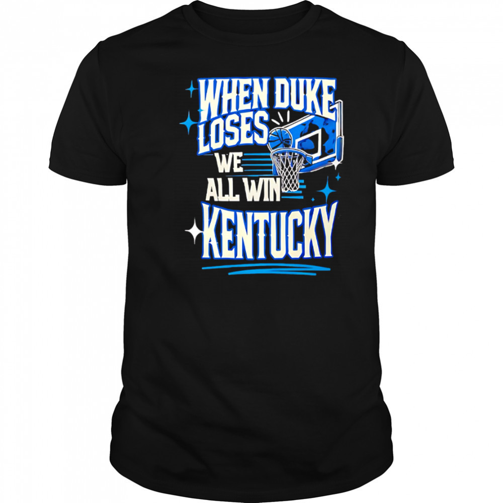 When Duke We all Win Kentucky basketball shirt