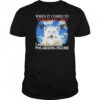 When it comes to women and fish I am a polarizing figure shirt