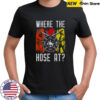 Where The Hose At Firefighter Dept T-Shirt