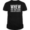 Whew that was close almost had to socialize shirt