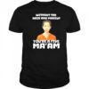 Without The Hair And Makeup You’re A Five Ma’am T-Shirt