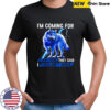 Wolf I’m Coming For Every Things They Said I Couldn’t have shirt