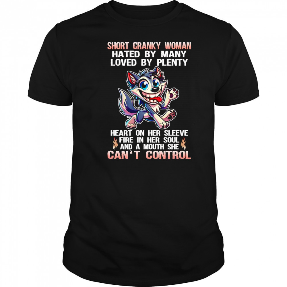 Wolf short cranky woman hated by many loved by plenty shirt