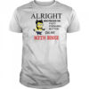 Wolverine Minion alright who pressed the fast forward button on my meth binge shirt