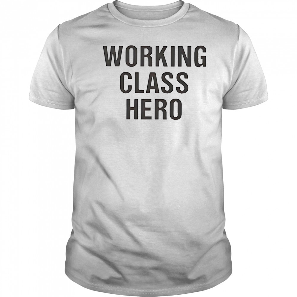 Working class hero shirt