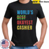 World’s Okayest Cashier T-Shirt