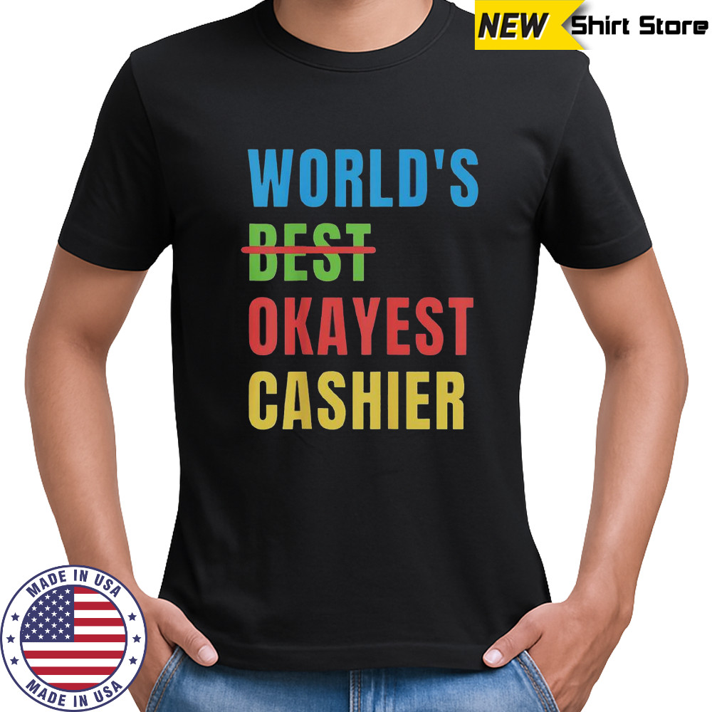 World’s Okayest Cashier T-Shirt