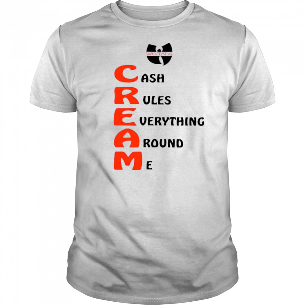 Wu-tang Cream cash rules everything around me shirt