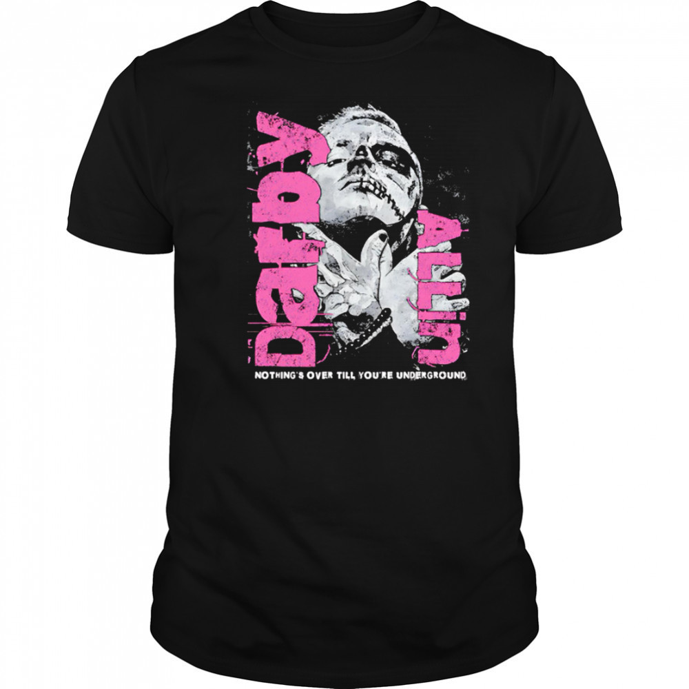WWE Darby Allin Nothing’s over you’re underground shirt