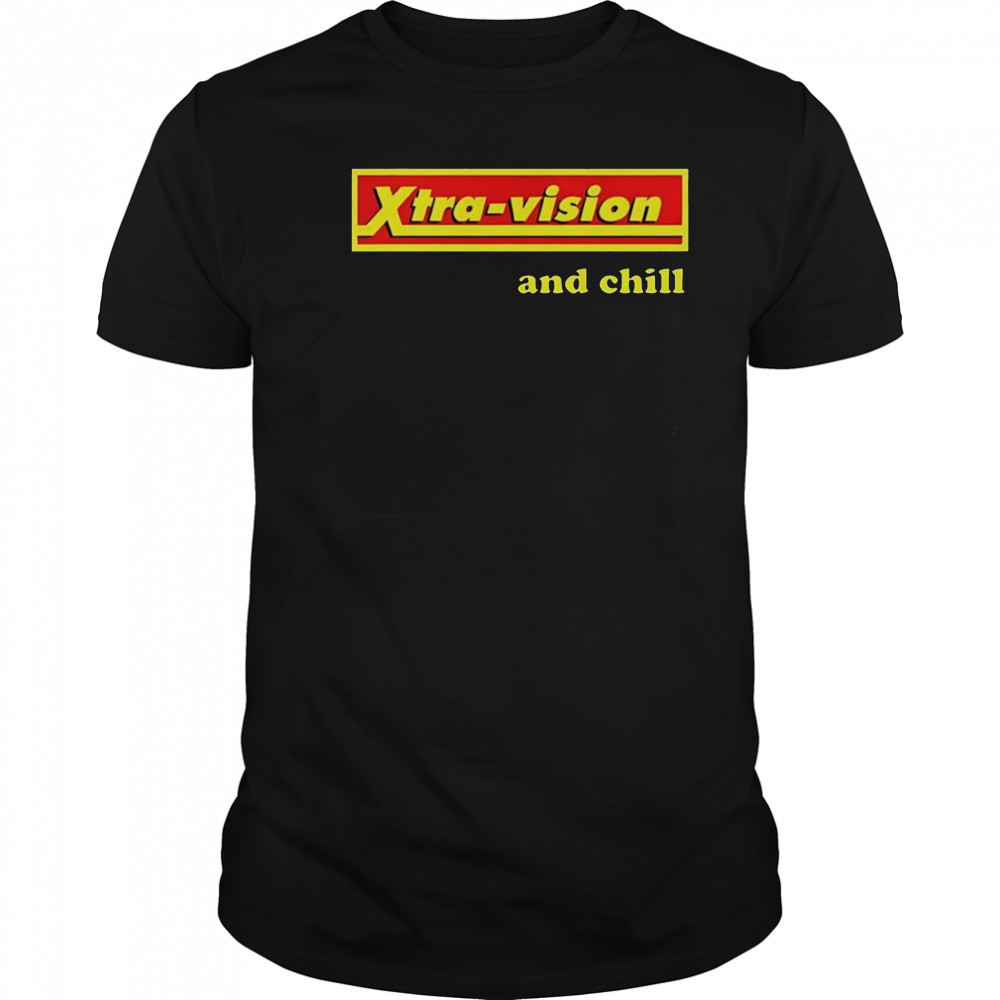 Xtra-Vision And Chill T-Shirt