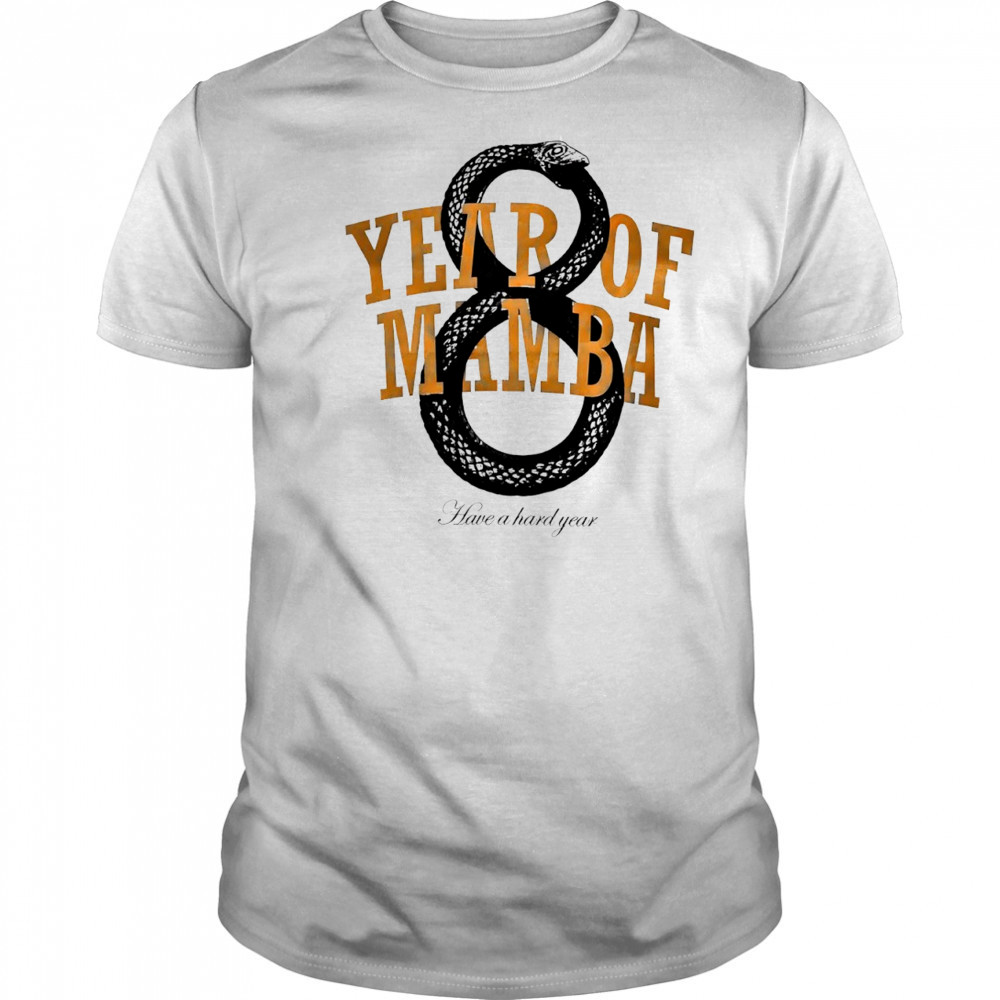 Year of Mamba have a hard year shirt