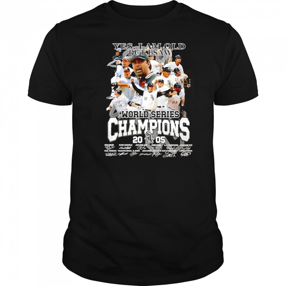 Yes I Am Old but I Am World Series Champions Chicago White Sox Signatures T Shirt