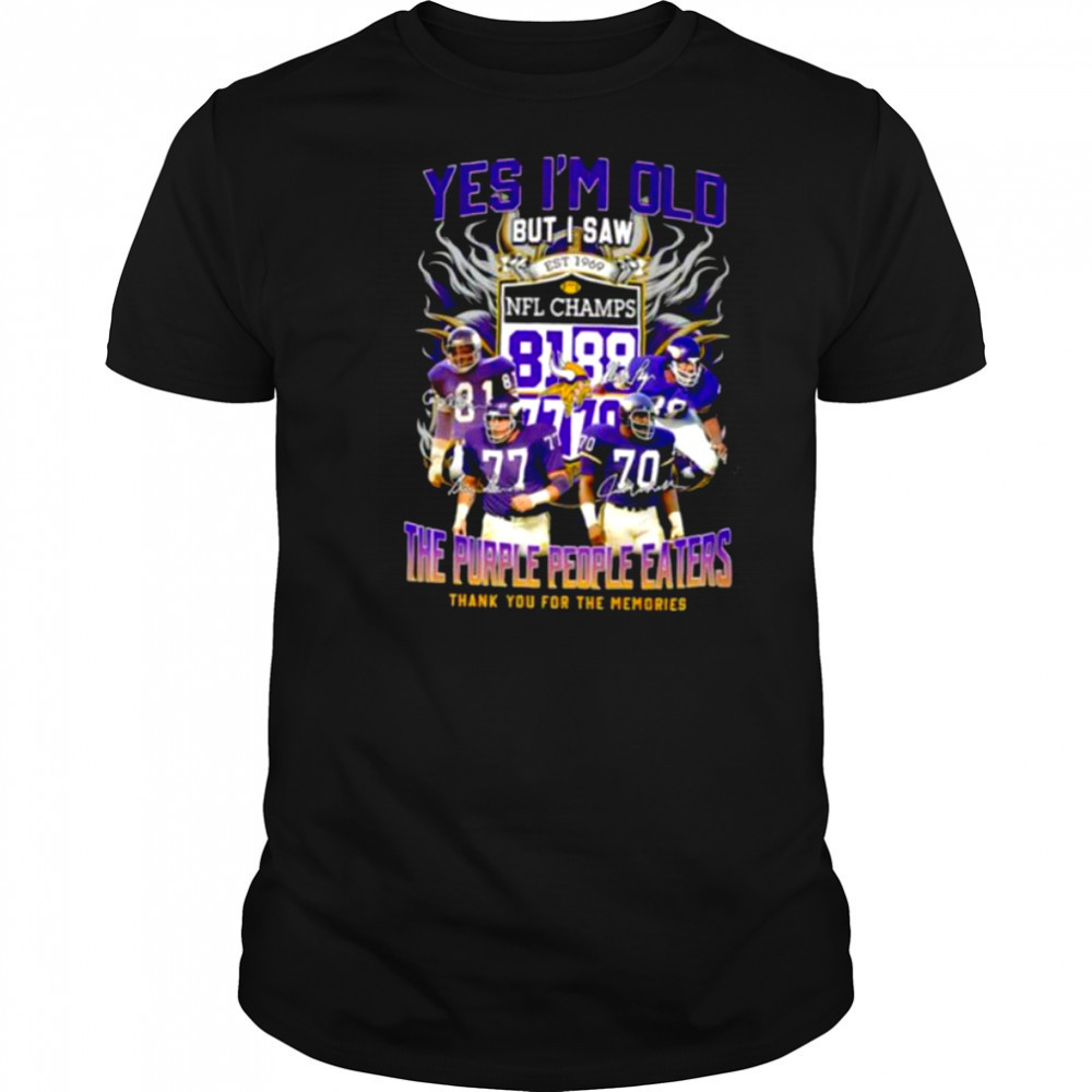 Yes I’m old but I saw the purple people eaters thank you for the memories Minnesota Vikings shirt