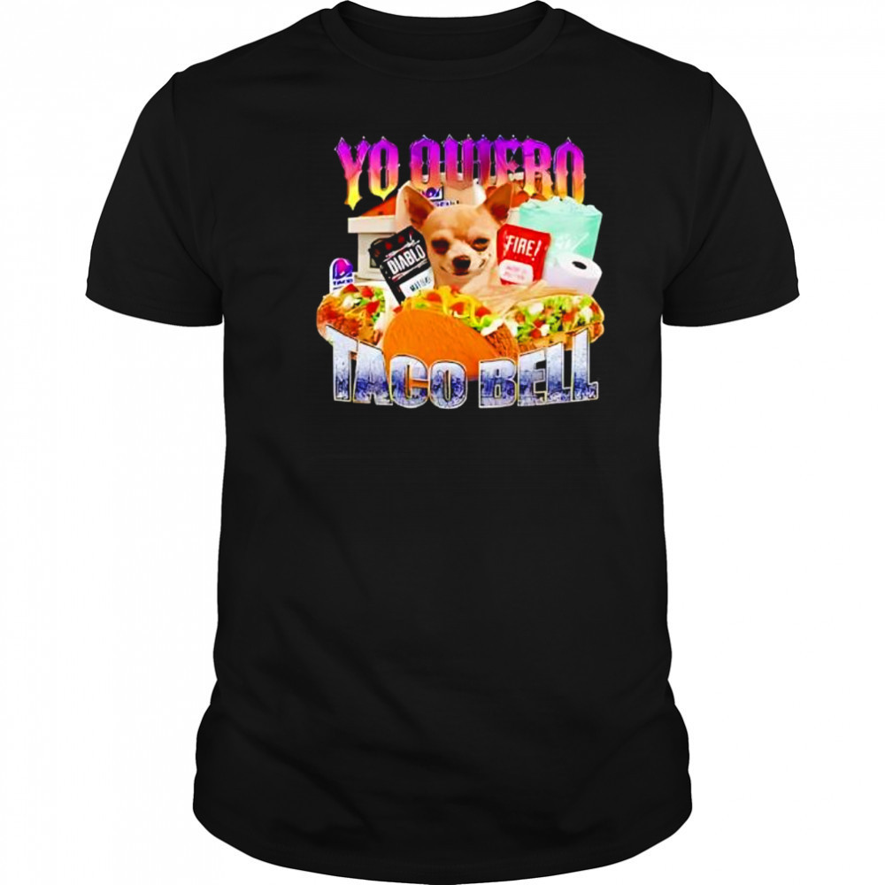 Yo Quiero Taco Bell Meme shirt