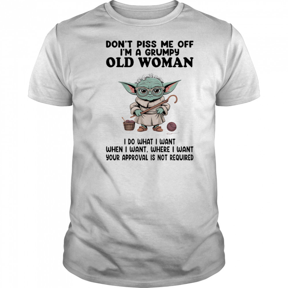 Yoda don’t piss me off I’m a grumpy old woman shirt
