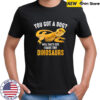 You Got A Dog Well That’s Cute I Raise Tiny Dinosaurs Bearded Dragon shirt