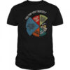 You Should Ask Yourself Vintage My God What Have I Done How Did I Get Here How Do I Work This T-Shirt