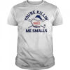 You’re killin me smalls the Sandlot New York Yankees baseball logo shirt