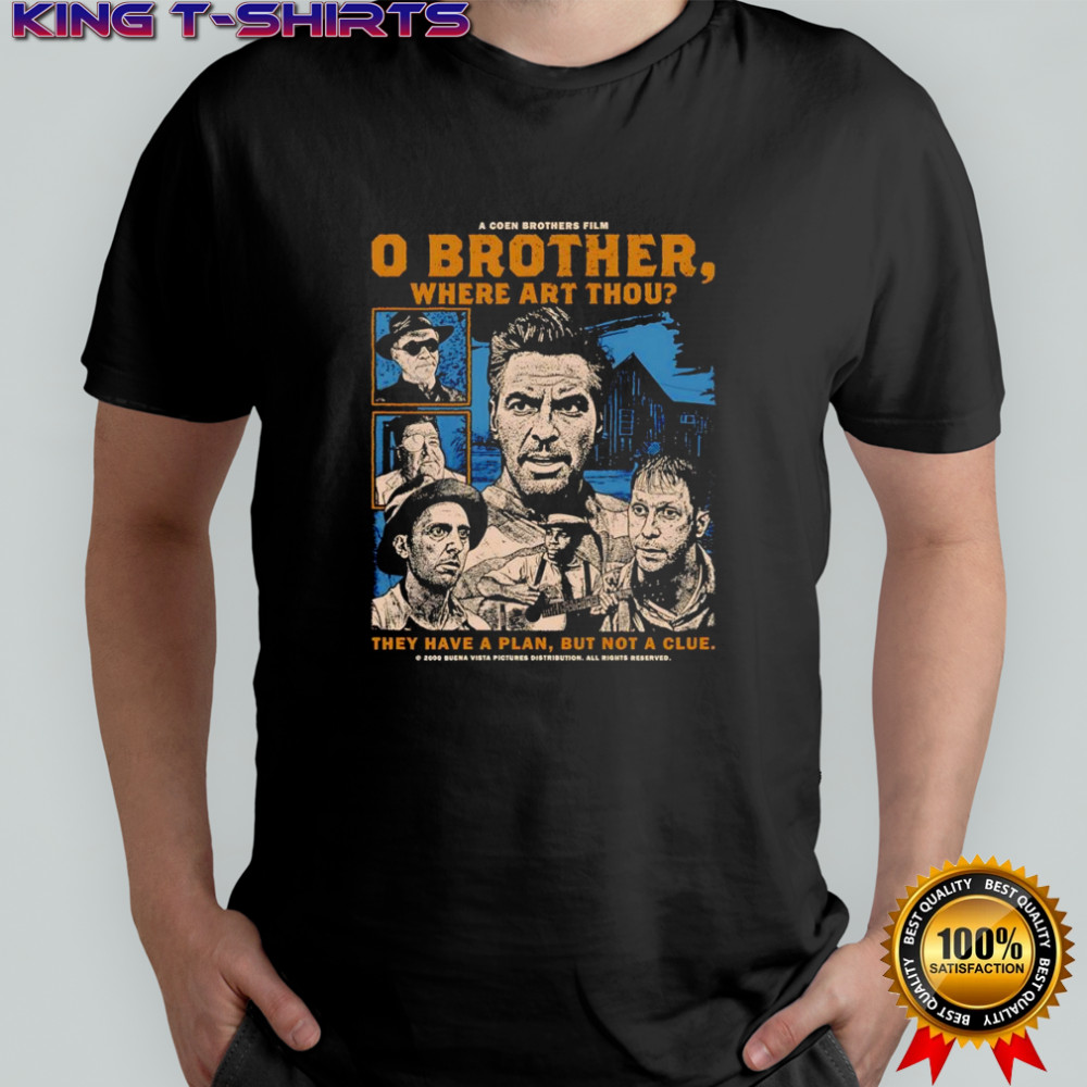 0 Brother where art thou they have a plan but not a clue shirt