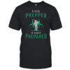 A Real Prepper Is Always Prepared T-Shirt