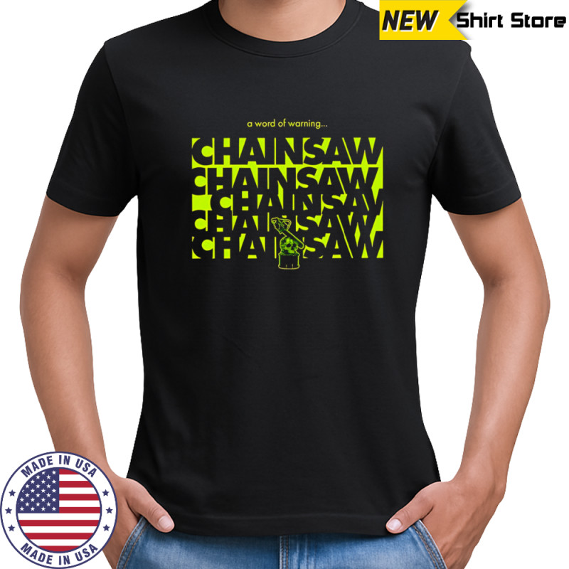 A world of warning Chainsaw shirt