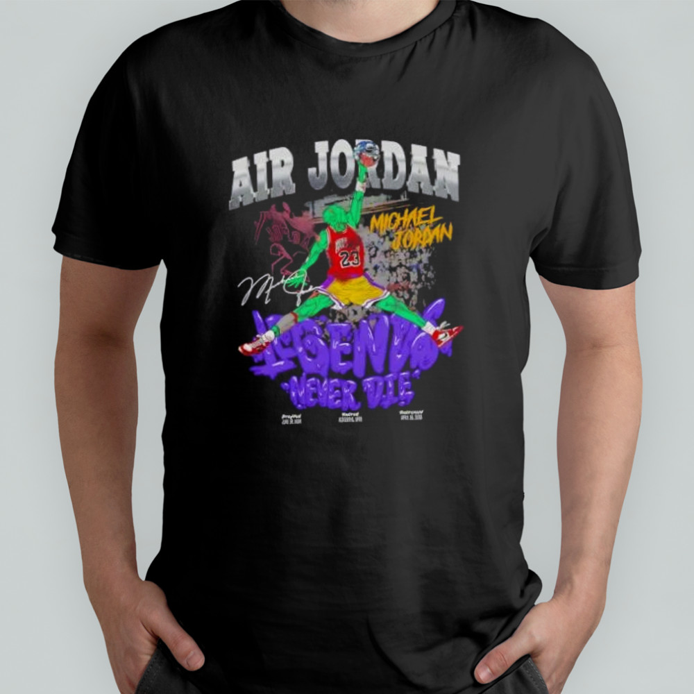 Air Michael Jordan Chicago Bulls Legend Never Die Signature shirt