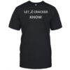 Alabama Crimson Tide Let A Cracker Know T-Shirt