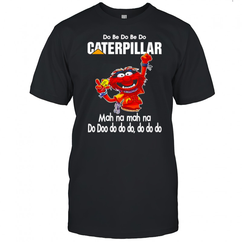 Animal muppet do be do be do Caterpillar shirt