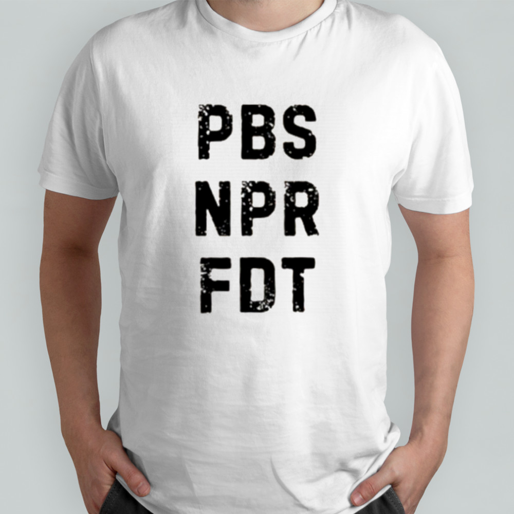 Anti Trump Public Broadcasting Support Resist Tyranny NPR PBS Political Shirt