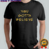 Archduke Redcat You Gotta Believe T-shirt